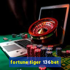 fortune tiger 136bet